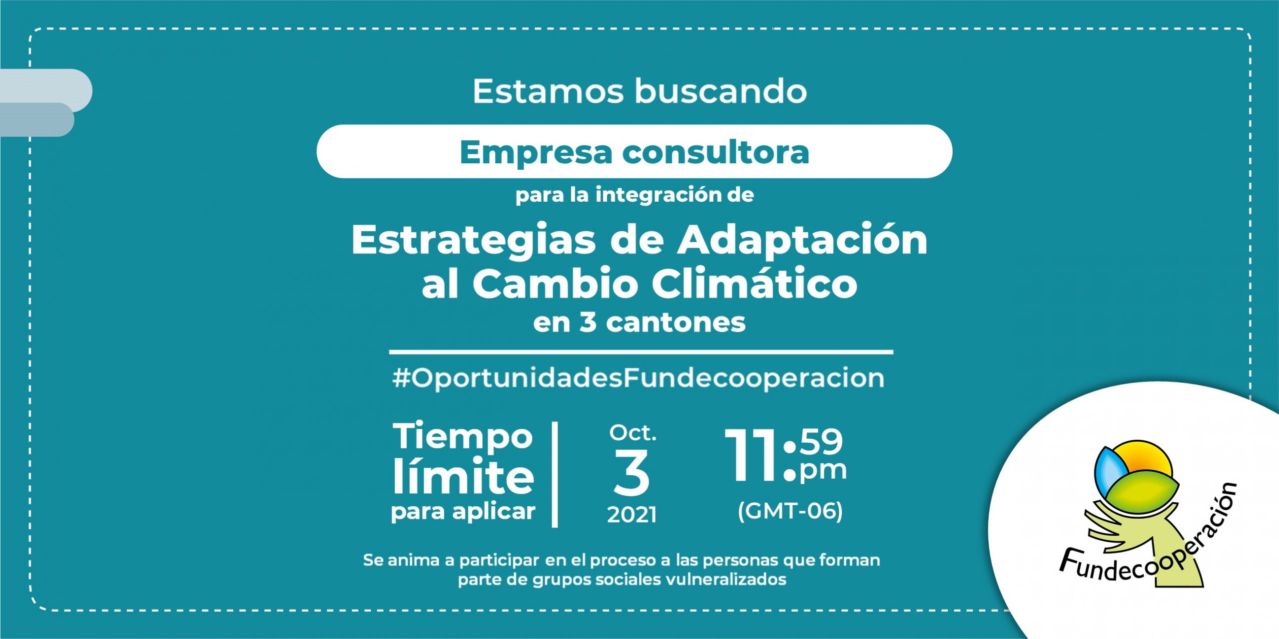 Estamos buscando empresa consultora para la integración de estrategias de adaptación al cambio climático, tiempo limite para aplicar 3 de octubre del 2021 a las 11:59pm